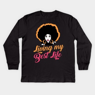 Living my best life Black Girl Graphic Black history month gift Kids Long Sleeve T-Shirt